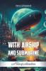 With Airship and Submarine A Tale of Adventure