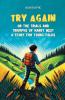 Try Again Or The Trials And Triumphs Of Harry West A Story for Young Folks