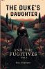 The Duke's Daughter And The Fugitives Vol. I