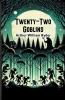 Twenty-Two Goblins