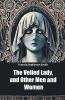 The Veiled Lady and Other Men and Women