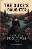 The Duke's Daughter And The Fugitives Vol. II