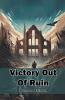 Victory Out Of Ruin