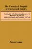 The Comedy & Tragedy Of The Second Empire; Paris Society In The Sixties; Including Letters Of Napoleon Iii. M. Pietri And Comte De La Chapelle And Portraits Of The Period