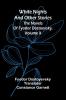 White Nights and Other Stories; The Novels of Fyodor Dostoevsky Volume X