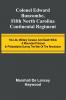 Colonel Edward Buncombe Fifth North Carolina Continental Regiment; His Life Military Careeer And Death While A Wounded Prisoner In Philadelphia During The War Of The Revolution