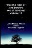 Wilson's Tales of the Borders and of Scotland Volume 17