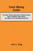 Color Mixing Guide; For Artists Painters Decorators Printing Pressmen Show Card Writers Sign Painters Color Mixers. Gives Color Mixtures By Parts