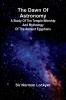 The Dawn Of Astronomy; A Study Of The Temple-Worship And Mythology Of The Ancient Egyptians