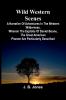 Wild Western Scenes A Narrative of Adventures in the Western Wilderness Wherein the Exploits of Daniel Boone the Great American Pioneer are Particularly Described