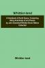 Whittier-land A Handbook of North Essex Containing Many Anecdotes of and Poems by John Greenleaf Whittier Never Before Collected.