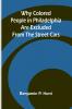 Why Colored People in Philadelphia Are Excluded from the Street Cars