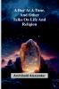 A Day At A Time And Other Talks On Life And Religion