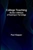 College Teaching; Studies In Methods Of Teaching In The College