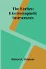 The Earliest Electromagnetic Instruments