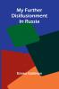 My Further Disillusionment In Russia