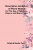 Descriptive Analyses Of Piano Works; For The Use Of Teachers Players And Music Clubs