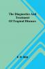 The Diagnostics And Treatment Of Tropical Diseases
