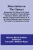 Dissertation On The Gipseys; Representing Their Manner Of Life Family Economy Occupations & Trades Marriages & Education Sickness Death & Burial Religion Language Sciences & Arts &C. &C. &C.; With An Historical Enquiry Concerning Their Origin &
