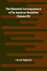 The Diplomatic Correspondence Of The American Revolution (Volume 06)