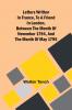 Letters Written In France To A Friend In London Between The Month Of November 1794 And The Month Of May 1795