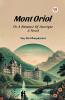 Mont Oriol Or A Romance Of Auvergne A Novel