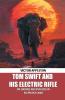 Tom Swift And His Electric Rifle Or Daring Adventures In Elephant Land