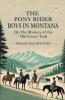 The Pony Rider Boys In Montana Or The Mystery of the Old Custer Trail