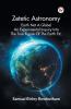 Zetetic Astronomy Earth Not A Globe! An Experimental Inquiry Into The True Figure Of The Earth Etc.