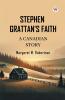 Stephen Grattan's Faith A Canadian Story