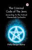 The Criminal Code Of The Jews According To The Talmud Massecheth Synhedrin