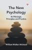 The New Psychology Its Message Principles and Practice