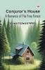 Conjuror's House A Romance Of The Free Forest
