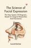 The Science Of Facial Expression The New System Of Diagnosis Based On Original Researches And Discoveries