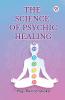 The Science of Psychic Healing