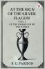 At The Sign Of The Silver Flagon Part I At The Other End Of The World