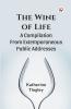The Wine Of Life A Compilation From Extemporaneous Public Addresses