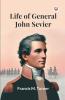 Life Of General John Sevier