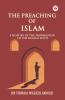 The Preaching of Islam A History of the Propagation of the Muslim Faith