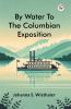 By Water To The Columbian Exposition