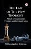 The Law of The New Thought A Study of Fundamental Principles and Their Application and Their Application