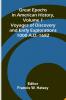 Great Epochs In American History Volume 1; Voyages Of Discovery And Early Explorations