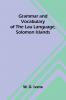 Grammar and Vocabulary of the Lau Language Solomon Islands
