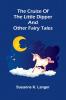 The Cruise of the Little Dipper and Other Fairy Tales