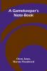 A Gamekeeper's Note-book