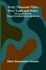 Forty Thousand Miles Over Land and Water; The Journal of a Tour Through the British Empire and America