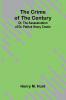 The Crime of the Century; Or The Assassination of Dr. Patrick Henry Cronin