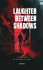Laughter Between Shadows