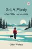 Grit A-Plenty A Tale Of The Labrador Wild