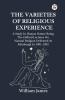 The Varieties Of Religious Experience A Study In Human Nature Being The Gifford Lectures On Natural Religion Delivered At Edinburgh In 1901-1902